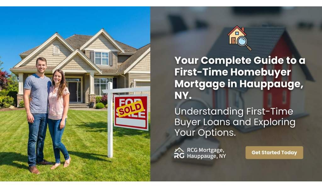 Your Complete Guide to a First-Time Homebuyer Mortgage in Hauppauge, NY