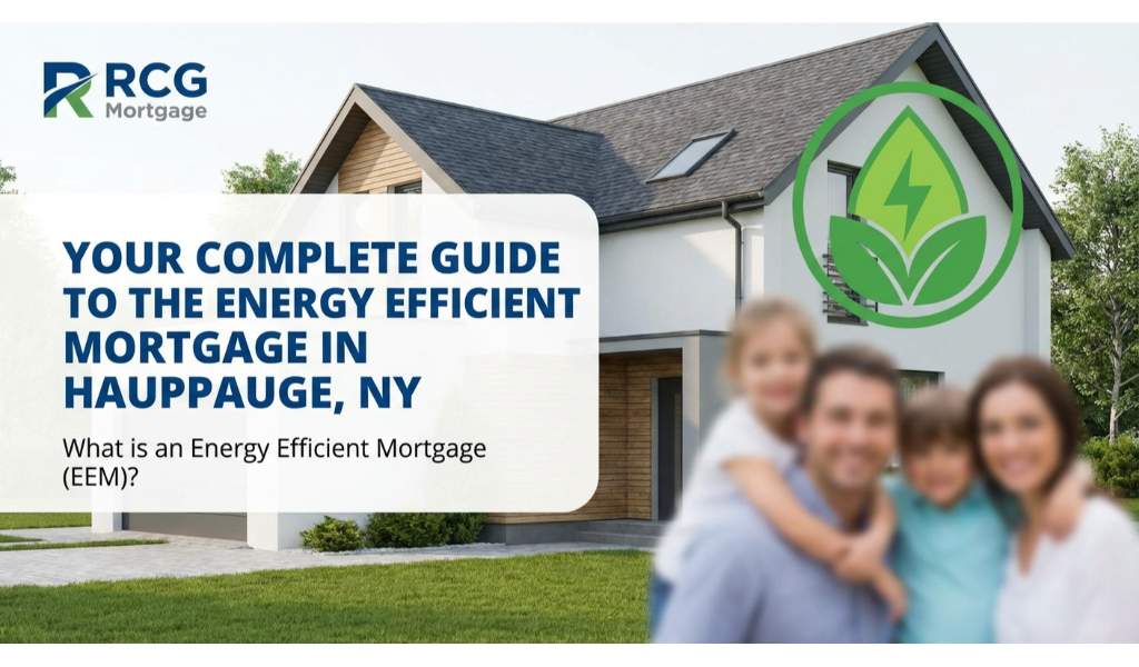 Your Complete Guide to the Energy Efficient Mortgage in Hauppauge, NY